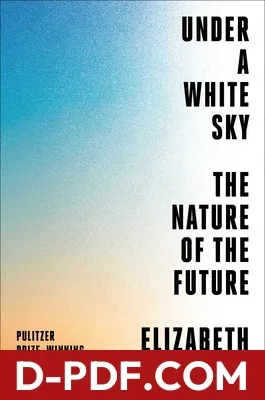 Under a White Sky: The Nature of the Future by Elizabeth Kolbert book cover