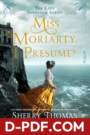 Miss Moriarty, I Presume? by Sherry Thomas book cover
