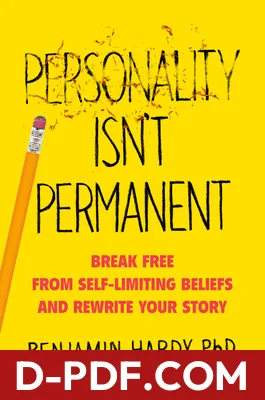 Personality Isn't Permanent: Break Free from Self-Limiting Beliefs and Rewrite Your Story by Benjamin P. Hardy book cover