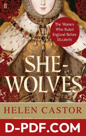 She-Wolves: The Women Who Ruled England Before Elizabeth by Helen Castor book cover
