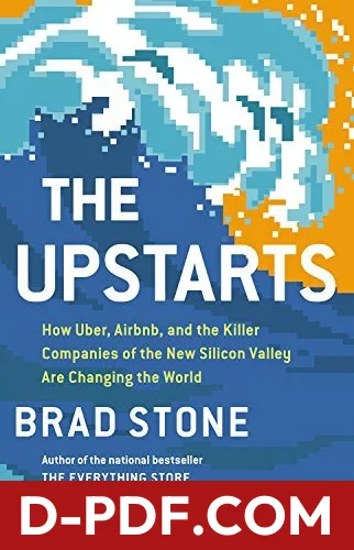 The Upstarts: How Uber, Airbnb, and the Killer Companies of the New Silicon Valley Are Changing the World by Brad Stone book cover