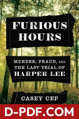 Furious Hours: Murder, Fraud, and the Last Trial of Harper Lee by Casey Cep book cover