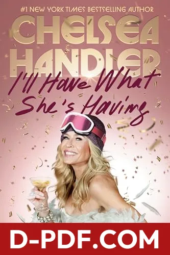 I'll Have What She's Having by Chelsea Handler book cover