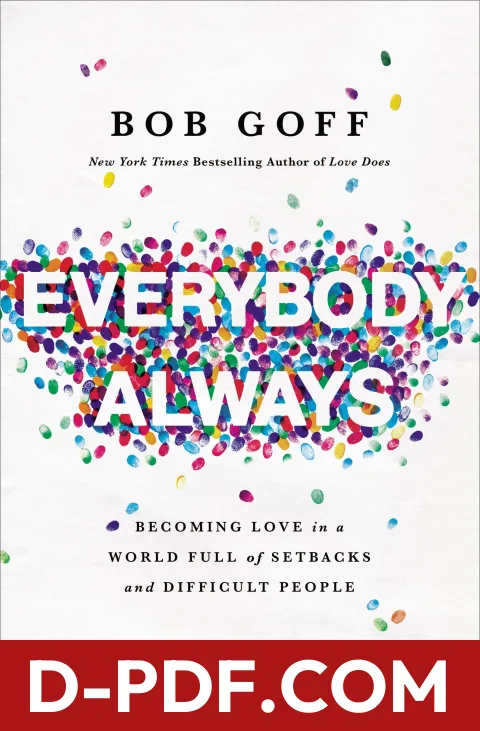 Everybody, Always: Becoming Love in a World Full of Setbacks and Difficult People by Bob Goff book cover