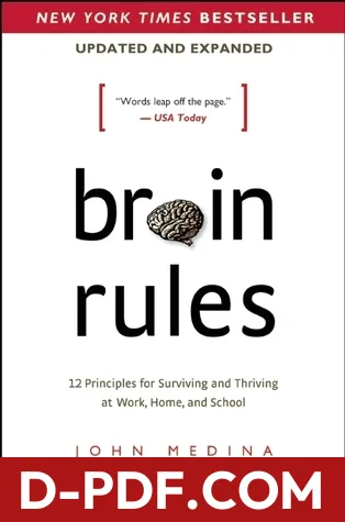 Brain Rules (Updated and Expanded): 12 Principles for Surviving and Thriving at Work, Home, and School by John Medina book cover