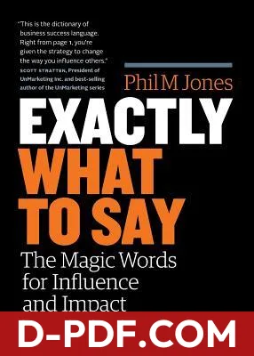 Exactly What to Say: The Magic Words for Influence and Impact by Phil M. Jones book cover