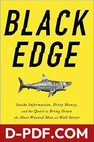 Black Edge: Inside Information, Dirty Money, and the Quest to Bring Down the Most Wanted Man on Wall Street by Sheelah Kolhatkar book cover