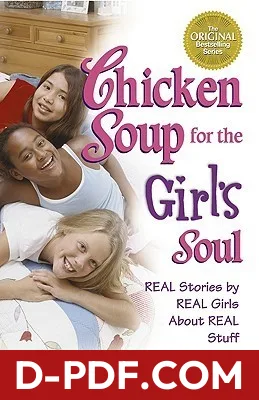 Chicken Soup for the Girl's Soul: Real Stories by Real Girls About Real Stuff by Jack Canfield book cover