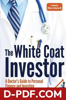 The White Coat Investor: A Doctor's Guide to Personal Finance and Investing by James M. Dahle book cover