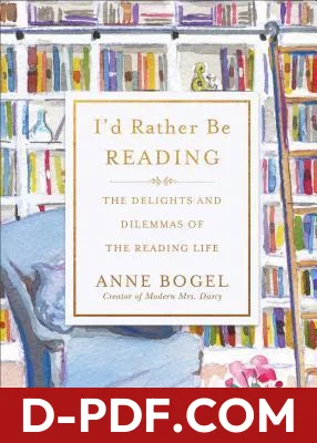 I'd Rather Be Reading: The Delights and Dilemmas of the Reading Life by Anne Bogel book cover