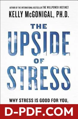 The Upside of Stress: Why Stress Is Good for You, and How to Get Good at It by Kelly McGonigal book cover