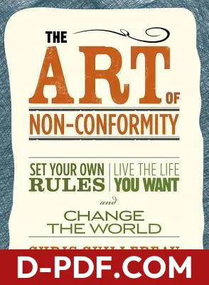 The Art of Non-Conformity: Set Your Own Rules, Live the Life You Want, and Change the World by Chris Guillebeau book cover