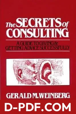 The Secrets of Consulting: A Guide to Giving and Getting Advice Successfully by Gerald M. Weinberg book cover
