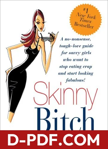 Skinny Bitch: A No-Nonsense, Tough-Love Guide for Savvy Girls Who Want to Stop Eating Crap and Start Looking Fabulous! by Rory Freedman book cover