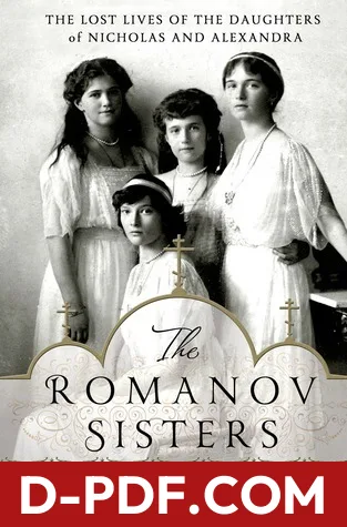 The Romanov Sisters: The Lost Lives of the Daughters of Nicholas and Alexandra by Helen Rappaport book cover