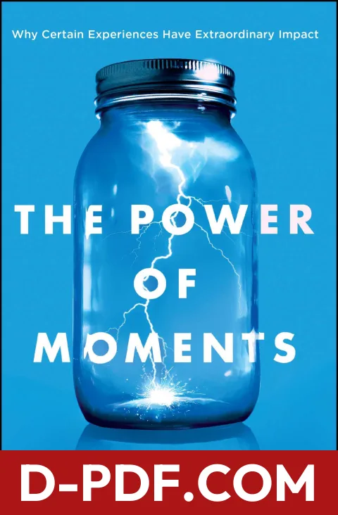 The Power of Moments: Why Certain Experiences Have Extraordinary Impact by Chip Heath book cover