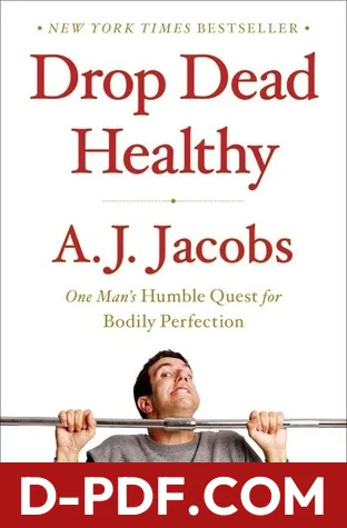 Drop Dead Healthy: One Man's Humble Quest for Bodily Perfection by A.J. Jacobs book cover