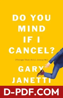 Do You Mind If I Cancel?: Things That Still Annoy Me by Gary Janetti book cover