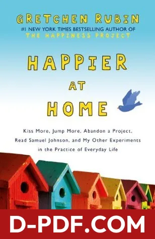 Happier at Home: Kiss More, Jump More, Abandon a Project, Read Samuel Johnson, and My Other Experiments in the Practice of Everyday Life by Gretchen Rubin book cover
