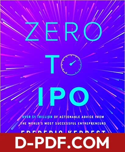 Zero to IPO: Over $1 Trillion Worth of Advice from the World's Most Successful Entrepreneurs by Frederic Kerrest book cover