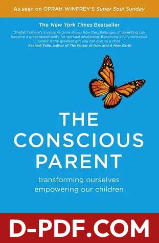 The Conscious Parent: Transforming Ourselves, Empowering Our Children by Shefali Tsabary book cover