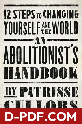 An Abolitionist's Handbook: 12 Steps to Changing Yourself and the World by Patrisse Khan-Cullors book cover