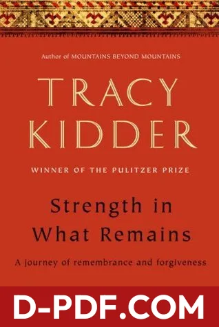 Strength in What Remains: A Journey of Remembrance and Forgiveness by Tracy Kidder book cover
