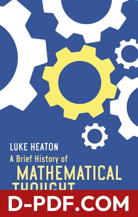 A Brief History of Mathematical Thought: Key concepts and where they come from by Luke Heaton book cover