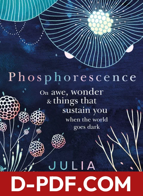 Phosphorescence: On Awe, Wonder and Things that Sustain You When the World Goes Dark by Julia Baird book cover