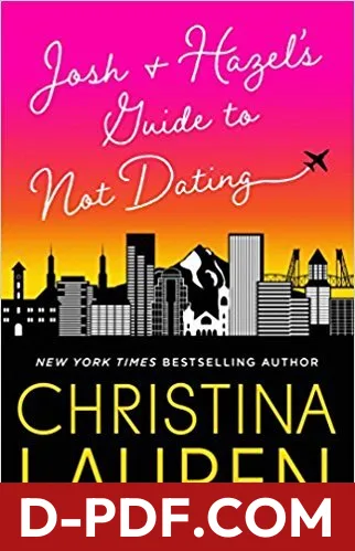 Josh and Hazel's Guide to Not Dating by Christina Lauren book cover