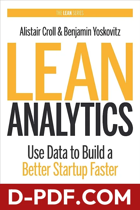 Lean Analytics: Use Data to Build a Better Startup Faster by Alistair Croll book cover