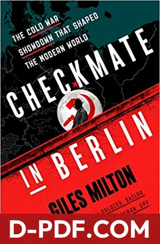 Checkmate in Berlin: The Cold War Showdown That Shaped the Modern World by Giles Milton book cover