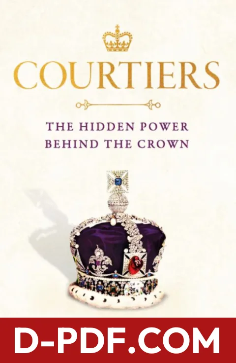 Courtiers: The Hidden Power Behind the Crown by Valentine Low book cover