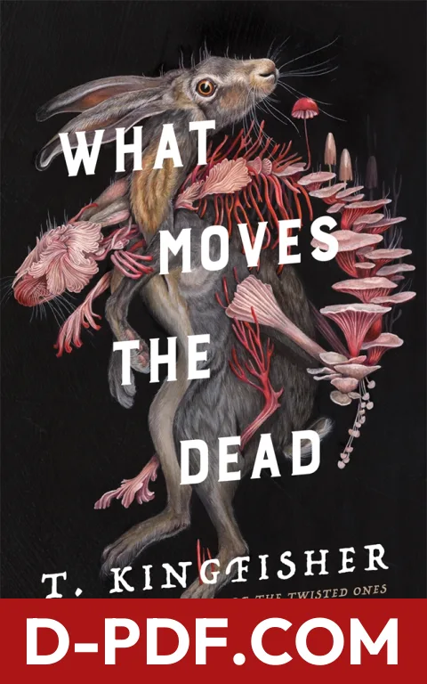 What Moves the Dead by T. Kingfisher book cover