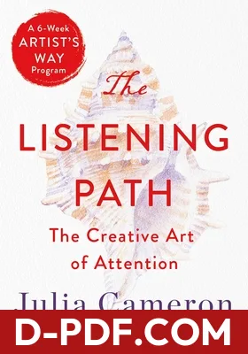 The Listening Path: The Creative Art of Attention by Julia Cameron book cover