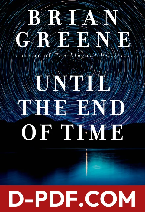 Until the End of Time: Mind, Matter, and Our Search for Meaning in an Evolving Universe by Brian Greene book cover