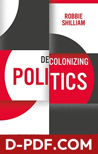 Decolonizing Politics: An Introduction by Robbie Shilliam book cover