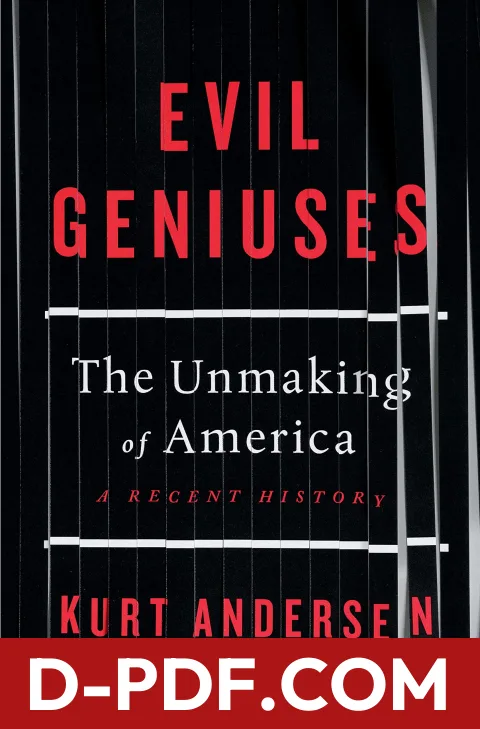 Evil Geniuses: The Unmaking of America by Kurt Andersen book cover