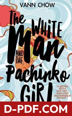 The White Man and the Pachinko Girl: A Novel (Tokyo Faces Trilogy) by Vann Chow book cover