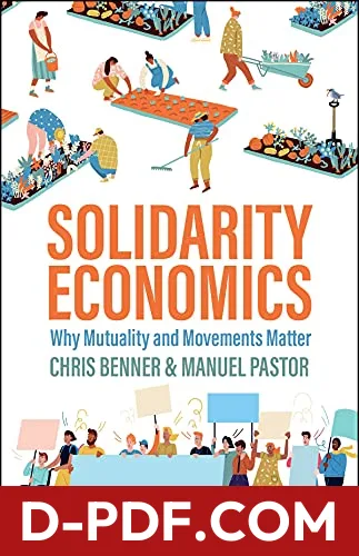 Solidarity Economics: Why Mutuality and Movements Matter by Chris Benner book cover