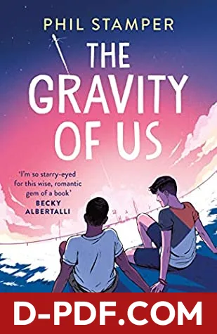 The Gravity of Us by Phil Stamper book cover