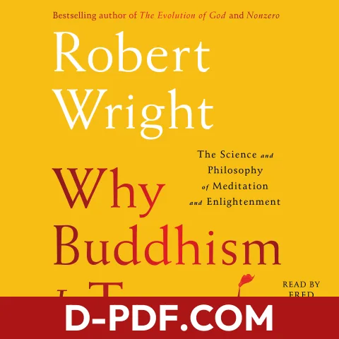Why Buddhism Is True: The Science and Philosophy of Meditation and Enlightenment by Robert Wright book cover