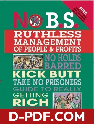 No B.S. Ruthless Management of People and Profits: No Holds Barred, Kick Butt, Take-No-Prisoners Guide to Really Getting Rich by Dan S. Kennedy book cover