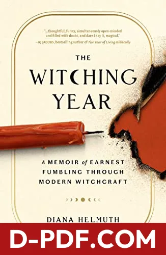 The Witching Year: A Memoir of Earnest Fumbling Through Modern Witchcraft by Diana Helmuth book cover