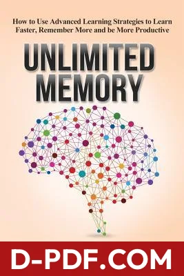 Unlimited Memory: How to Use Advanced Learning Strategies to Learn Faster, Remember More and be More Productive by Kevin Horsley book cover