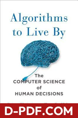 Algorithms to Live By: The Computer Science of Human Decisions by Brian Christian book cover
