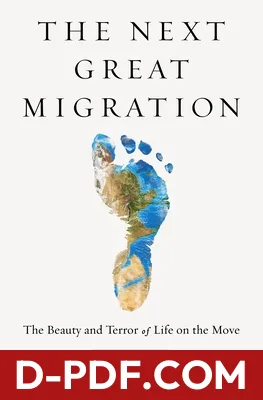 The Next Great Migration: The Beauty and Terror of Life on the Move by Sonia Shah book cover