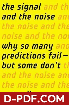 The Signal and the Noise: Why So Many Predictions Fail—But Some Don't by Nate Silver book cover