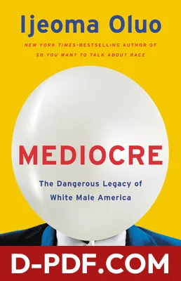 Mediocre: The Dangerous Legacy of White Male America by Ijeoma Oluo book cover