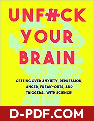 Unfuck Your Brain: Getting Over Anxiety, Depression, Anger, Freak-Outs, and Triggers with science by Faith G. Harper book cover